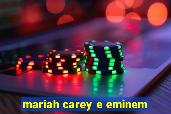 mariah carey e eminem